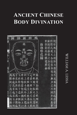 Ancient Chinese Body Divination: Its Forms, Affinities and Functions by Lessa, William A.