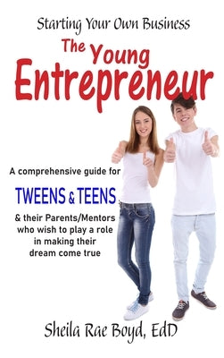 The Young Entrepreneur - Starting Your Own Business by Boyd, Sheila Rae