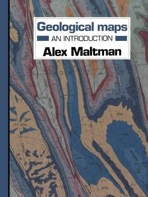 Geological Maps: An Introduction by Maltman, Alex