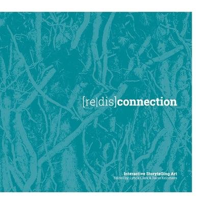 [redis]connection: Interactive Storytelling Art by Clark, Lynda