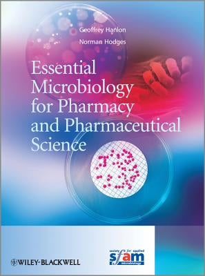 Essential Microbiology for Pharmacy and Pharmaceutical Science by Hanlon, Geoff