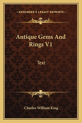 Antique Gems And Rings V1: Text by King, Charles William