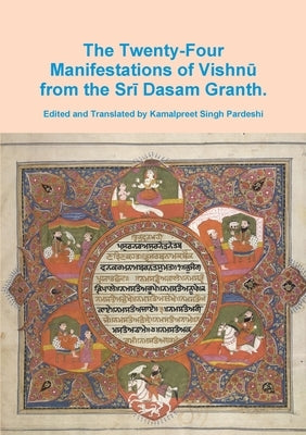 The Twenty-Four Manifestations of Vishnū. by Pardeshi, Kamalpreet Singh