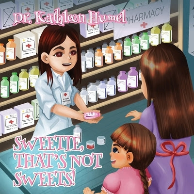 Sweetie, That's Not Sweets! by Humel, Kathleen