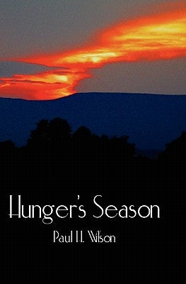 Hunger's Season by Wilson, Paul H.