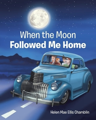 When the Moon Followed Me Home by Ellis Chamblin, Helen Mae