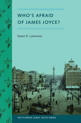 Who's Afraid of James Joyce? by Lawrence, Karen R.