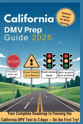 California DMV Prep Guide 2025: Your Complete Roadmap to Passing the California DMV Test in 3days - On First Try! by Publishing, DMV Prep