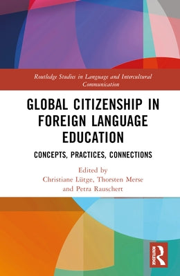 Global Citizenship in Foreign Language Education: Concepts, Practices, Connections by L?ge, Christiane