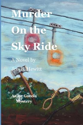 Murder on the Sky Ride by Hewitt, Joe B.