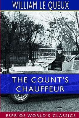 The Count's Chauffeur (Esprios Classics) by Le Queux, William