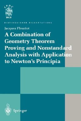 A Combination of Geometry Theorem Proving and Nonstandard Analysis with Application to Newton's Principia by Fleuriot, Jacques