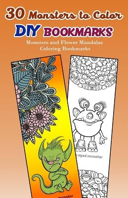 30 Monsters to Color DIY Bookmarks: Monsters and Flower Mandalas Coloring Bookmarks by V. Bookmarks Design