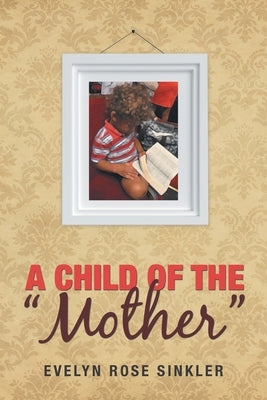 A Child of the Mother by Sinkler, Evelyn Rose