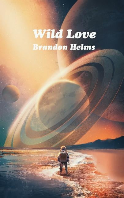 Wild Love by Helms, Brandon