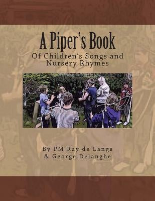 A Piper's Book of Children's Songs & Nursery Rhymes by Delanghe, George