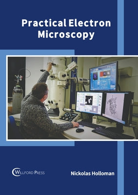 Practical Electron Microscopy by Holloman, Nickolas