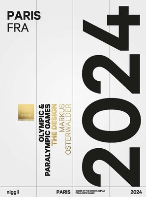 Olympic Games. Paris 2024: The Design by Osterwalder, Markus