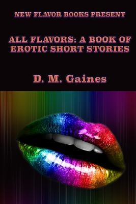 All Flavors: A Book of Erotic Short Stories by Rucker, Tiffany L.