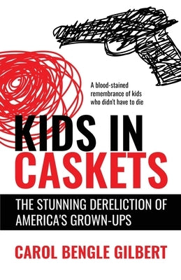 Kids in Caskets by Bengle Gilbert, Carol