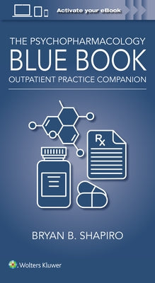 The Psychopharmacology Blue Book: Outpatient Practice Companion by Shapiro, Bryan