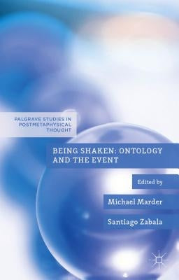 Being Shaken: Ontology and the Event by Marder, M.