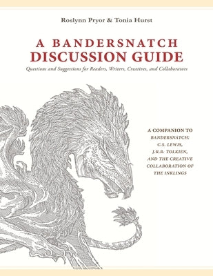 A Bandersnatch Discussion Guide: Questions and Suggestions for Readers, Writers, Creatives, and Collaborators by Hurst, Tonia