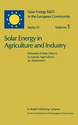 Solar Energy in Agriculture and Industry: Potential of Solar Heat in European Agriculture, an Assessment by Schepens, G.
