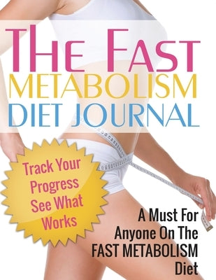 Fast Metabolism Diet Journal by Speedy Publishing LLC