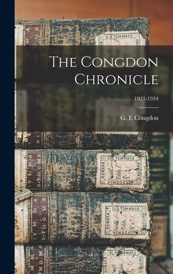 The Congdon Chronicle; 1921-1934 by Congdon, G. E.