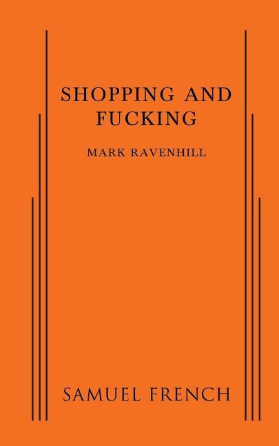 Shopping and Fucking by Ravenhill, Mark