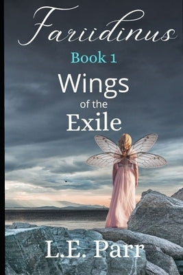 Fariidinus Book 1: Wings of the Exile by Parr, L. E.