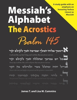 Messiah's Alphabet: The Acrostics: Psalm 145 by Cummins, Lisa M.