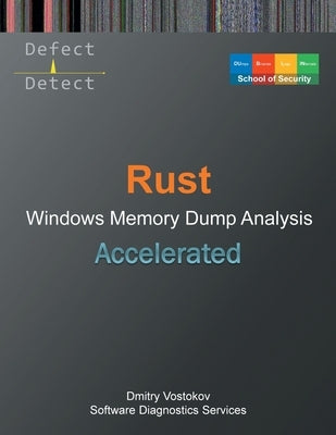 Accelerated Rust Windows Memory Dump Analysis by Vostokov, Dmitry