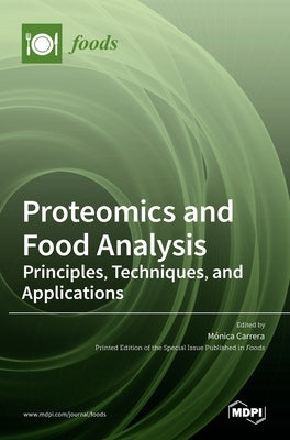Proteomics and Food Analysis: Principles, Techniques, and Applications by Carrera, Monica