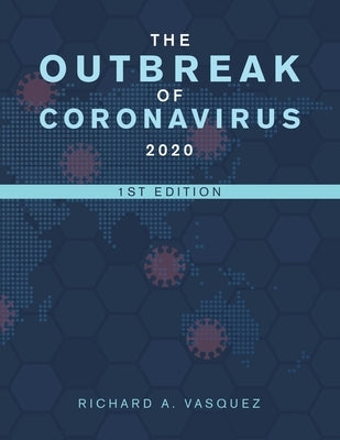 The Outbreak of Coronavirus 2020: 1St Edition by Vasquez, Richard A.