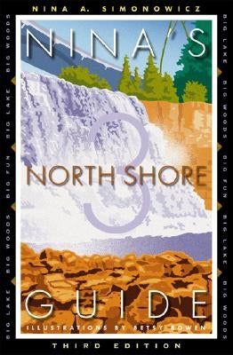 Nina's North Shore Guide: Big Lake, Big Woods, Big Fun by Simonowicz, Nina A.