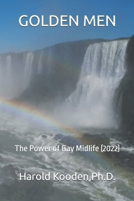Golden Men: The Power of Gay Midlife (2022) by Kooden, Harold