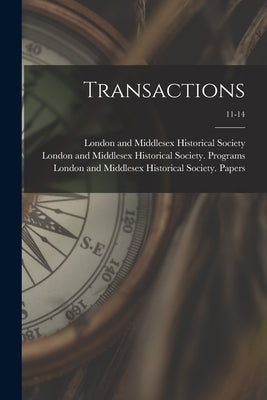 Transactions; 11-14 by London and Middlesex Historical Society