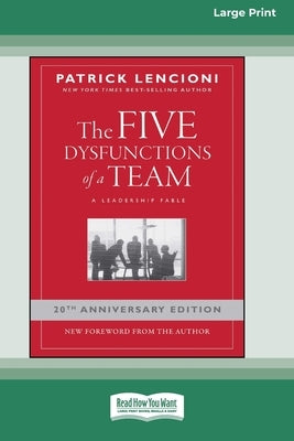 The Five Dysfunctions of a Team: A Leadership Fable, 20th Anniversary Edition [Large Print 16 Pt Edition] by Lencioni, Patrick M.