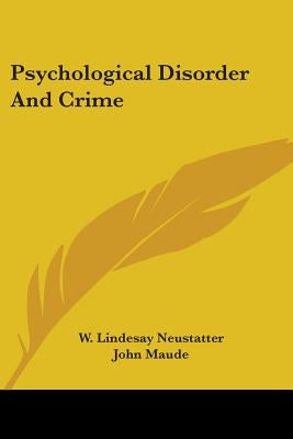 Psychological Disorder And Crime by Neustatter, W. Lindesay