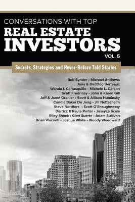 Conversations with Top Real Estate Investors Vol. 5 by Woodward, Woody