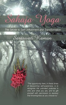 Sahaja Yoga-The Secret to Self-Unfoldment and Transformation by Raman, Saraswati