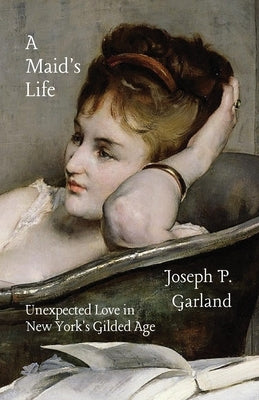 A Maid's Life by Garland, Joseph