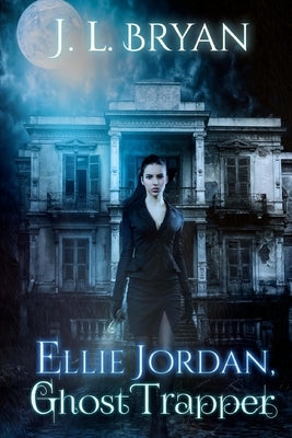 Ellie Jordan, Ghost Trapper by Bryan, J. L.
