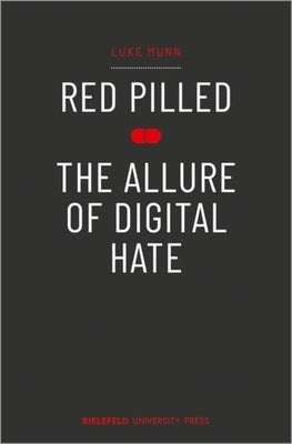 Red Pilled - The Allure of Digital Hate by 