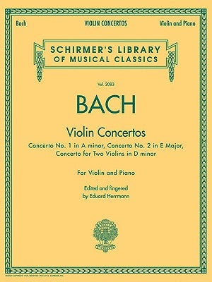 Bach - Violin Concertos: Schirmer Library of Classics Volume 2083 by Bach, Johann Sebastian