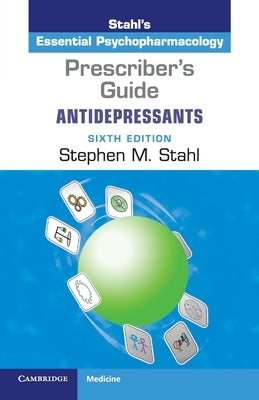 Prescriber's Guide: Antidepressants: Stahl's Essential Psychopharmacology by Stahl, Stephen M.