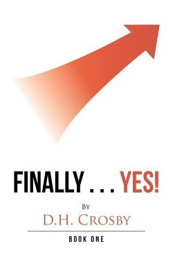 Finally . . . Yes! by Crosby, D. H.