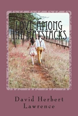 Love Among the Haystacks by Lawrence, David Herbert